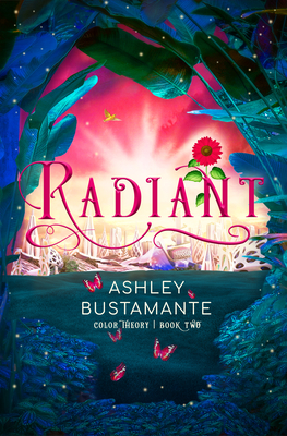 Radiant (The Color Theory #2) By Ashley Bustamante Cover Image