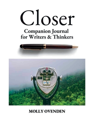 Closer: Companion Journal for Writers & Thinkers By Molly Ovenden Cover Image