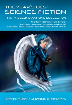 The Year's Best Science Fiction: Thirty-Second Annual Collection By Gardner Dozois (Editor) Cover Image