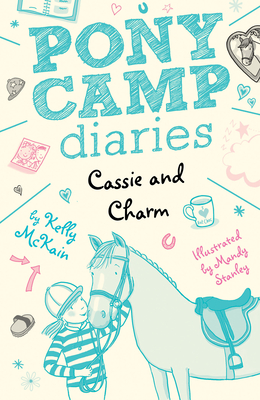 Cassie and Charm (Pony Camp Diaries) By Kelly McKain, Mandy Stanley (Illustrator) Cover Image