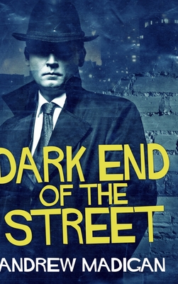 Dark End of the Street: Large Print Hardcover Edition By Andrew Madigan Cover Image