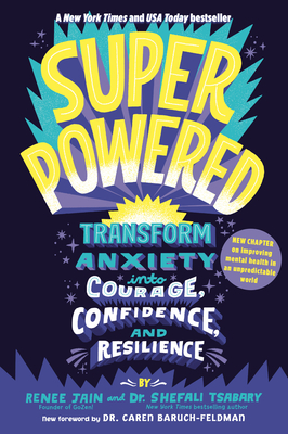 Superpowered: Transform Anxiety into Courage, Confidence, and Resilience By Renee Jain, Dr. Shefali Tsabary Cover Image