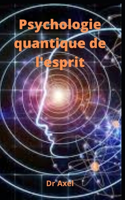 Psychologie quantique de l'esprit By Axel Cover Image