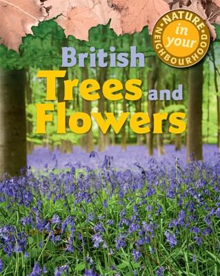 Nature in Your Neighbourhood: British Trees and Flowers Cover Image