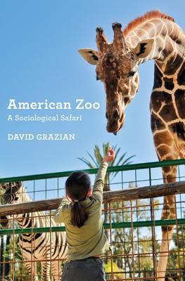 American Zoo: A Sociological Safari By David Grazian Cover Image