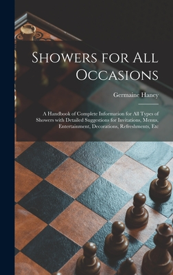 Showers for All Occasions; a Handbook of Complete Information for All Types of Showers With Detailed Suggestions for Invitations, Menus, Entertainment By Germaine Haney Cover Image