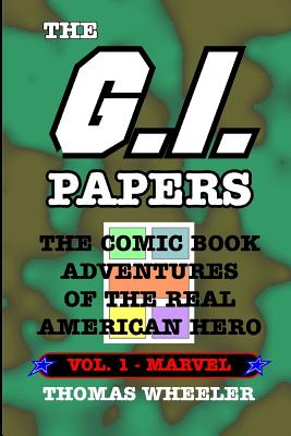 The G.I. Papers - Volume 1: The Comic Book Adventures of the Real American Hero Cover Image