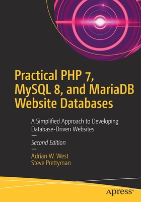 Practical PHP 7, MySQL 8, and MariaDB Website Databases: A Simplified Approach to Developing Database-Driven Websites Cover Image