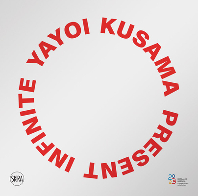 Yayoi Kusama: Present Infinite