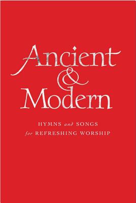 Ancient and Modern Full Music Edition: Hymns and Songs for Refreshing Worship Cover Image
