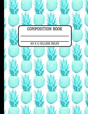 Composition Book College Ruled: Fun Trendy Pastel Tropical Pineapple Back to School Writing Book for Students and Teachers in 8.5 x 11 Inches Cover Image