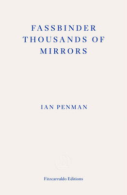 Fassbinder Thousands of Mirrors By Ian Penman Cover Image