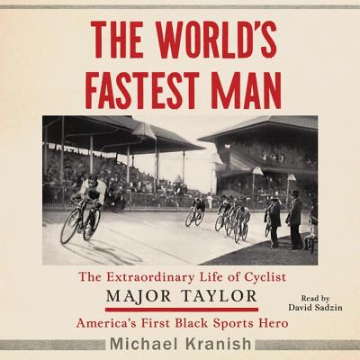 The World's Fastest Man: The Extraordinary Life of Cyclist Major Taylor, America's First Black Sports Hero Cover Image