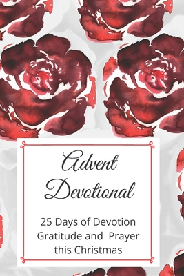 Advent Devotional: 25 days of Devotion, Gratitude and Prayer Cover Image