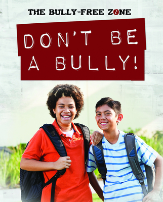 Don't Be a Bully! (The Bully-Free Zone)