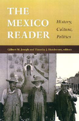 The Mexico Reader: History, Culture, Politics (Latin America Readers) Cover Image