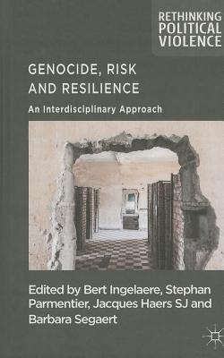 Genocide, Risk and Resilience: An Interdisciplinary Approach (Rethinking Political Violence)