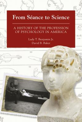 From Séance to Science: A History of the Profession of Psychology in America Cover Image