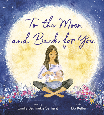 To the Moon and Back for You By Emilia Bechrakis Serhant Cover Image