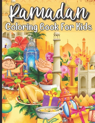 Ramadan Coloring Book For Kids: Islamic Coloring Book Kids Age 3-8 Special Gift For Your Children Preschool And Toddlers To Celebrate The Holy Month. Cover Image