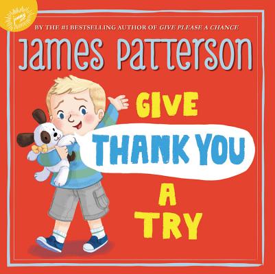Give Thank You a Try (Give Please a Chance #2) By James Patterson Cover Image