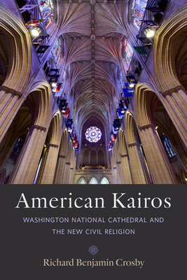 American Kairos: Washington National Cathedral and the New Civil Religion Cover Image