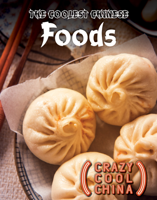 The Coolest Chinese Foods By Joseph Kampff Cover Image