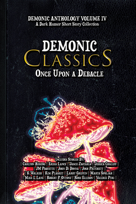 Demonic Classics: Once Upon a Debacle By 4. Horsemen Publications (Compiled by), Carlton Herzog, Erika Lance Cover Image