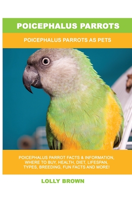 Poicephalus Parrots: Poicephalus Parrots As Pets By Lolly Brown Cover Image