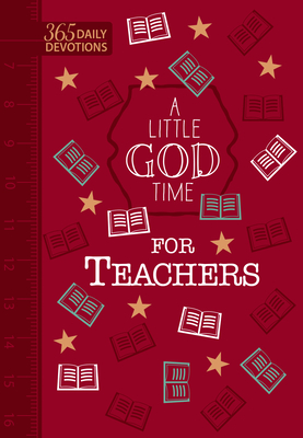 A Little God Time for Teachers (Gift Edition): 365 Daily Devotions  (Imitation Leather)