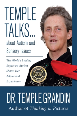 Temple Talks about Autism and Sensory Issues: The World's Leading Expert on Autism Shares Her Advice and Experiences (Temple Talks about . . .) Cover Image