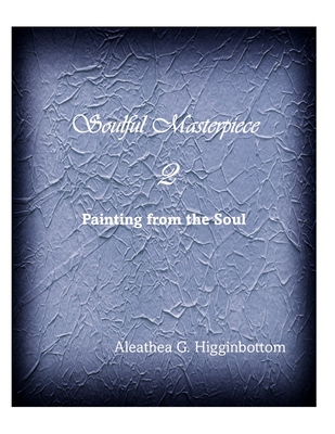 Soulful Masterpiece 2: Painting From the Soul Cover Image