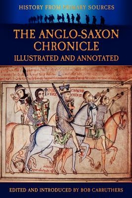 The Anglo-Saxon Chronicle - Illustrated and Annotated (History Form Primary Sources) Cover Image
