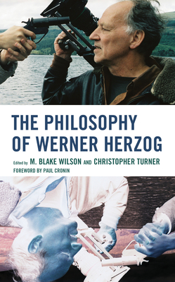 The Philosophy of Werner Herzog (Philosophy of Popular Culture) By M. Blake Wilson (Editor), Christopher Turner (Editor), Stefanie Baumann (Contribution by) Cover Image