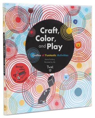 Craft, Color, and Play: Oodles of Funtastic Activities Cover Image