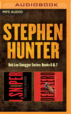 Stephen Hunter - Bob Lee Swagger Series: Books 6 & 7: I, Sniper & Dead Zero (Bob Lee Swagger Novels)