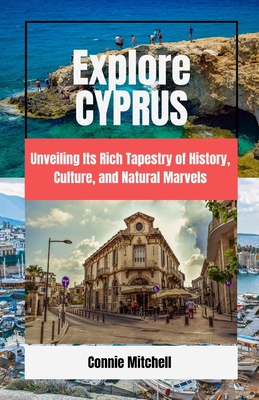 Explore Cyprus: Unveiling Its Rich Tapestry of History, Culture, and Natural Marvels Cover Image