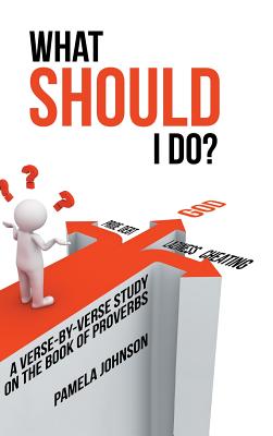 What Should I Do?: A Verse-By-Verse Study on the Book of Proverbs Cover Image