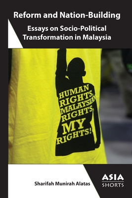 Reform and Nation-Building: Essays on Socio-Political Transformation in Malaysia (Asia Shorts)