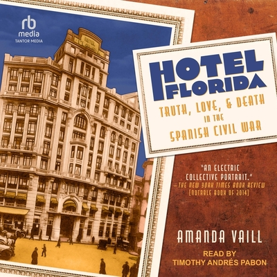 Hotel Florida: Truth, Love, and Death in the Spanish Civil War Cover Image