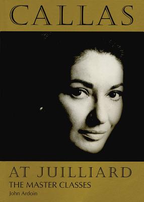 Callas at Juilliard: The Master Classes (Amadeus) Cover Image