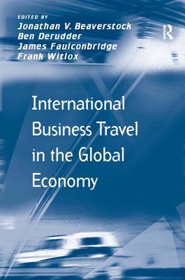 International Business Travel in the Global Economy (Transport and Mobility) By Ben Derudder, Jonathan V. Beaverstock (Editor), Frank Witlox Cover Image