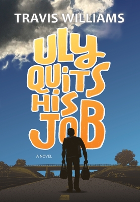 Uly Quits His Job By Travis Williams Cover Image