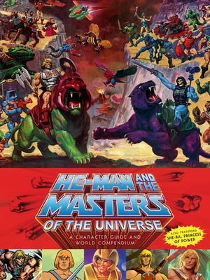 He-Man and the Masters of the Universe: A Character Guide and World Compendium By Val Staples, James Eatock, Josh de Lioncourt, Danielle Gelehrter Cover Image