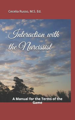 Interaction with the Narcissist: A Manual for the Terms of the Game (In the Loop of the Narcissist #1)