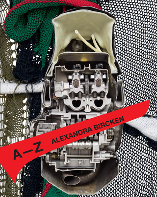 Alexandra Bircken: A-Z By Alexandra Bircken (Artist), Monika Bayer-Wermuth (Editor), Marie-Luise Angerer (Text by (Art/Photo Books)) Cover Image