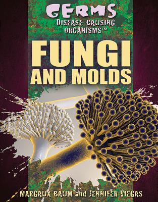 Fungi and Molds By Jennifer Viegas, Margaux Baum Cover Image
