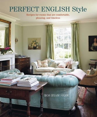 Perfect English Style: Creating rooms that are comfortable, pleasing and timeless Cover Image