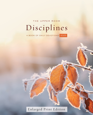 Cover for The Upper Room Disciplines 2025 Enlarged Print: A Book of Daily Devotions