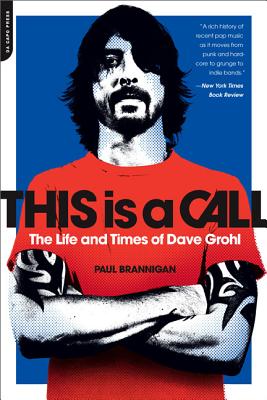This Is a Call: The Life and Times of Dave Grohl By Paul Brannigan Cover Image